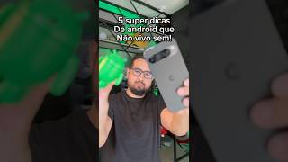 Cinco super dicas pra deixar o seu Android muito melhor de usar [upl. by Adnanref]