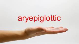 How to Pronounce aryepiglottic  American English [upl. by Kraft]