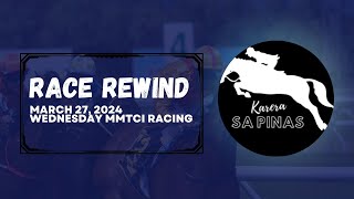 RACE REWIND  MARCH 27 2024  WEDNESDAY MMTCI RACING  Karera Sa Pinas [upl. by Pirzada]