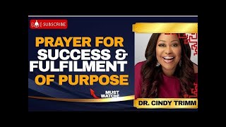 WARFARE PRAYERS FOR SUCCESS AND FULFILMENT OF PURPOSE  Dr CINDY TRIMM [upl. by Enyalahs897]