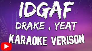 Drake  Yeat  IDGAF Karaoke Version [upl. by Netram]