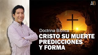 CRISTOLOGÍA Clase 12  Cristo su Muerte Predicciones y Forma [upl. by Orvil]