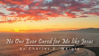 No One Ever Cared for Me like Jesus  Relaxing Piano Hymn with Lyrics [upl. by Jenilee787]