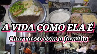 A VIDA COMO ELA É  CHURRASCO EM FAMÍLIA  COMIDA BOA [upl. by Heimer]