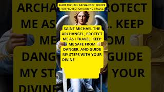 SAINT MICHAEL ARCHANGEL PRAYER FOR PROTECTION DURING TRAVEL archangelmichael [upl. by Yeblehs]