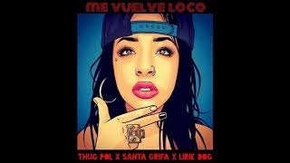 Santa Grifa  Me Vuelve Loco Mix Ft Thug Pol amp Lirik Dog [upl. by Riem274]