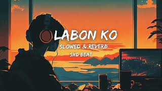 Labon Ko slowed reverb x lofi remixUse Headphone🎧 [upl. by Lanrev]