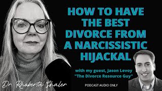 Divorcing a Narcissist How to Do It Right podcast audio [upl. by Humph]