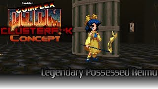 Complex Doom ClusterFk  Legendary Possessed Reimu Concept [upl. by Granniah45]