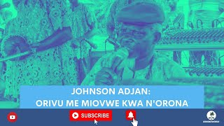 Urhobo Music  Johnson Adjan  Orivu Me Miovwe Kwa NOrona [upl. by Nnyrat]