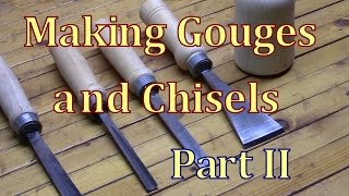 Making Gouges and Chisels Part II [upl. by Eeznyl]