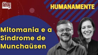 Mitomania e Síndrome de Munchaüsen  HUMANAMENTE [upl. by Eanram]