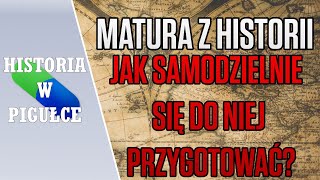 Jak SAMODZIELNIE przygotować się do MATURY z HISTORII [upl. by Eicyal]