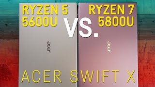 Comparing the Acer Swift X Ryzen 5 5600U vs the Ryzen 7 5800U Version  How big is the difference [upl. by Terrej]