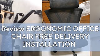 Review ERGONOMIC OFFICE CHAIR FREE DELIVERY INSTALLATION [upl. by Eelano]