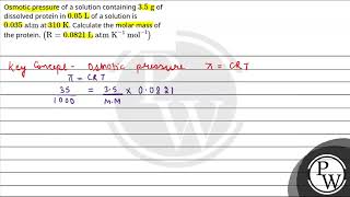 Osmotic pressure of a solution containing \\35 \\mathrmg\\ of dissolved protein in \\005 [upl. by Laurance]