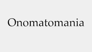 How to Pronounce Onomatomania [upl. by Akimas]