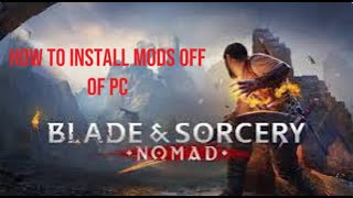 How to install Mods to Blade and sorcery nomad off your pc  watch till the end [upl. by Aynotan]