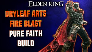 Elden Ring  Dryleaf Arts quotFire Blastquot One Shot DLC Build  Pure Faith Build PvPPvE [upl. by Aline517]