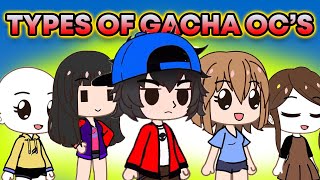 Types Of GACHA Ocs 😁🤣😱 [upl. by Haynes741]