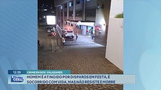 Gov Valadares Homem é Atingido por Disparos em Festa é Socorrido com Vida mas não resiste [upl. by Lynne]