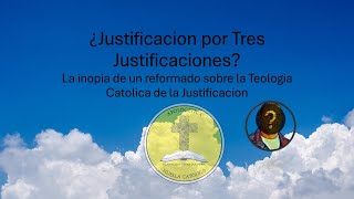 ¿Justificacion por Tres Justificaciones La inopia de un reformado [upl. by Ardnikat]