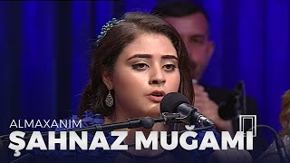 Almaxanım Əhmədli Şahnaz muğamı Muğam Müsabiqesi 2017 [upl. by Yecniuq]