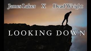 James Luker X DeadWeight  Looking Down Official Audio [upl. by Yentrok]