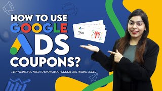 How To Use Google Ads Coupons Everything You Need to Know About Google Ads Promo Codes [upl. by Itnavart]