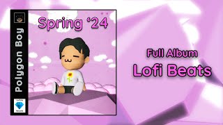 Polygon Boy  quotSpring 24quot Full Album  Lofi Beats to relaxstudy [upl. by Ayn]