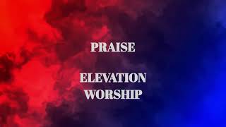 Praise Lyric Video  Elevation Worship Feat Brandon Lake Chris Brown amp Chandler Moore [upl. by Abelard]