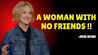 quotA Woman with No Friendsquot Brene Brown Best Motivational Speech [upl. by Eiruam]