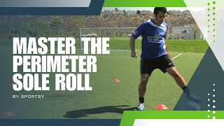 Master the Perimeter Sole Roll Essential Soccer Skills for Shielding Space Control and Comfort [upl. by Boeke]