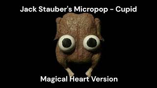 Jack Staubers Micropop  Cupid Magical Heart Version [upl. by Rees450]