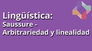 Saussure Arbitrariedad y linealidad  Lingüística  Educatina [upl. by Anilem]