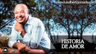 Luis Alberto Posada  Historia De Amor Audio Oficial [upl. by Akered]