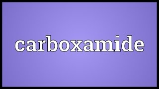 Carboxamide Meaning [upl. by Charlot]