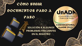 Cómo registrar y subir documentación al sistema UnADM convocatoria 2022 [upl. by Ignatz]