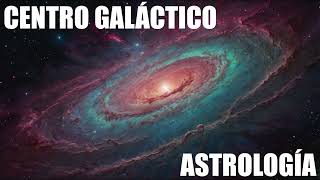 El Centro Galáctico en Astrología  EBA68 Pódcast [upl. by Anailuy]