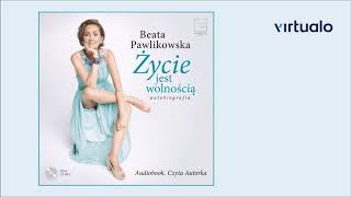 Beata Pawlikowska quotAutobiografia Życie jest wolnościąquot audiobook Czyta Beata Pawlikowska [upl. by Allets]