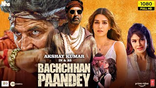 Bachchan Pandey Full Movie  Akshay Kumar Kriti Sanon Jacqueline Fernandez 1080p HD FactsampReview [upl. by Tiernan]