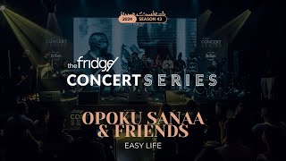 Opoku Sanaa amp Friends  Easy Life live at The Fridge Concert Series Season 43 [upl. by Ram]