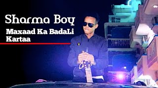 Sharma Boy  Maxaad Ka Badali Kartaa  Official audio 2023 [upl. by Eartha]