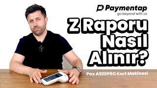 Paymentap Kart Makinesi Z Raporu Nasıl Alınır Pax A920PRO [upl. by Melisse]