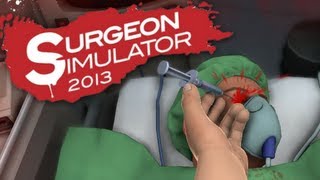 Surgeon Simulator 2013  Part 1  IM A DOCTOR [upl. by Feldstein]