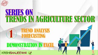 TRENDS IN AGRICULTURE SECTOR  EPISODE 1  TREND ANALYSIS amp FORECASTING DEMONSTRATION IN EXCEL [upl. by Talanta]