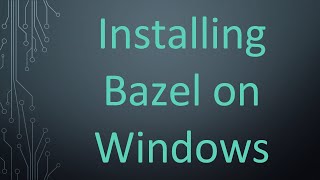 Installing Bazel on Windows [upl. by Aiuqram702]