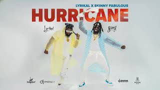 Skinny Fabulous amp Lyrikal  Hurricane Official Audio [upl. by Tteve]