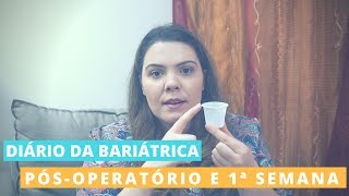 Diário da Bariátrica 3  Pósoperatório e 1ª Semana [upl. by Tobey665]