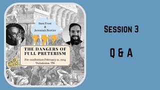 16 PreConference  Question and Answer  The Dangers of Full Preterism [upl. by Isabel]